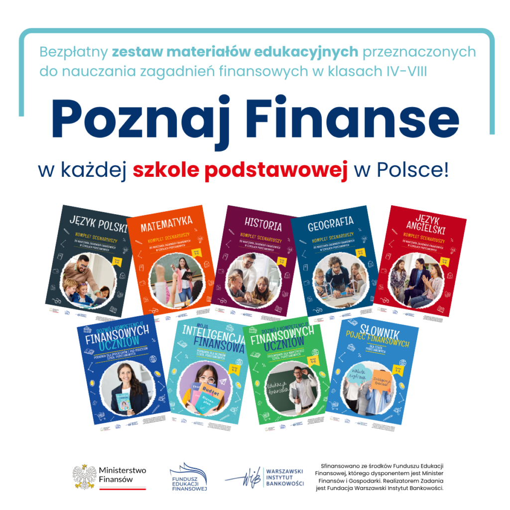 Grafika promująca program „Poznaj Finanse”. Na środku napis „Poznaj Finanse w każdej szkole podstawowej w Polsce”, poniżej okładki materiałów edukacyjnych z języka polskiego, matematyki, historii, geografii i języka angielskiego oraz poradników dotyczących edukacji finansowej. Na dole logotypy Ministerstwa Finansów, Funduszu Edukacji Finansowej i Warszawskiego Instytutu Bankowości.